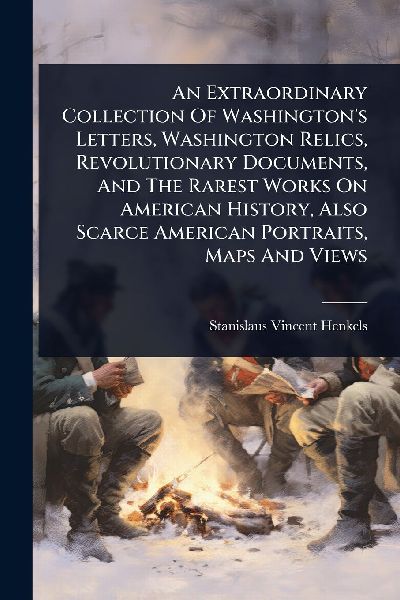 An Extraordinary Collection Of Washington's Letters, Wash...