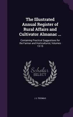 The Illustrated Annual Register of Rural Affairs and Cultivato...