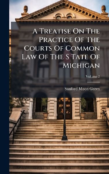 A Treatise On The Practice Of The Courts Of Common Law Of The ...