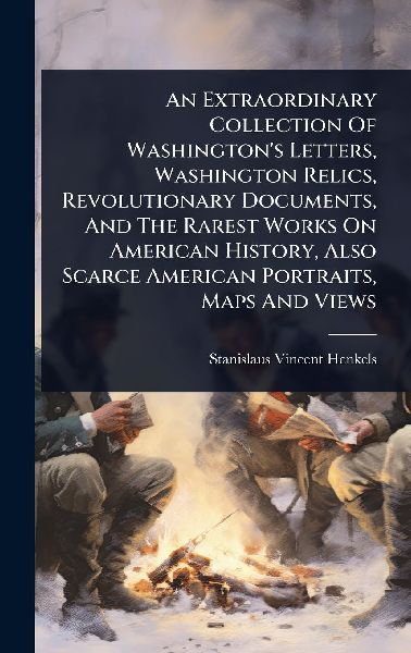 An Extraordinary Collection Of Washington's Letters, Wash...