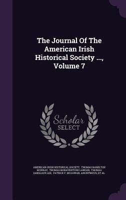 The Journal Of The American Irish Historical Society ..., Volu...