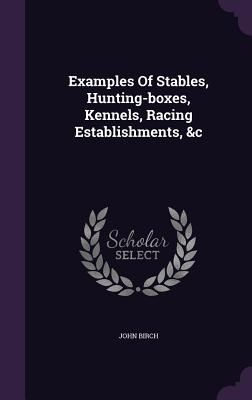 Examples Of Stables, Hunting-boxes, Kennels, Racing Establishm...