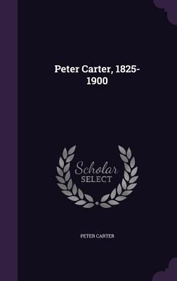 Peter Carter, 1825-1900