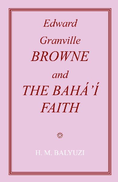 Edward Granville Browne and the Baha'i Faith