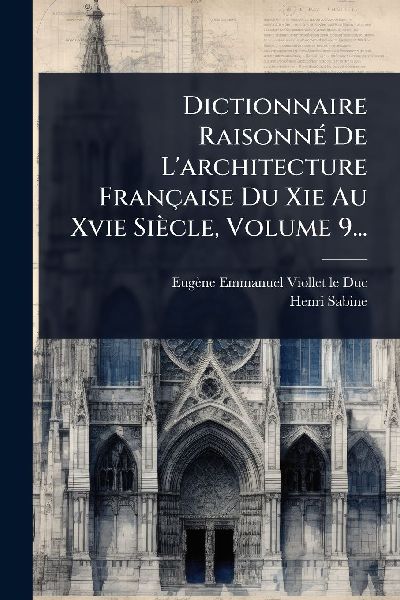 Dictionnaire RaisonnÃ(c) De L'architecture Française Du...