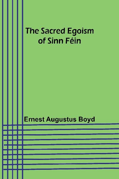 The Sacred Egoism of Sinn Féin