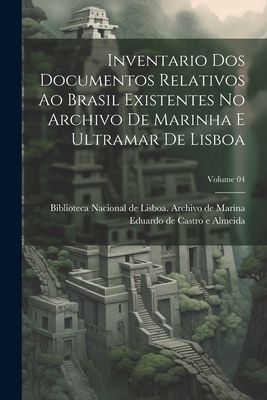 Inventario dos documentos relativos ao Brasil existentes no Ar...