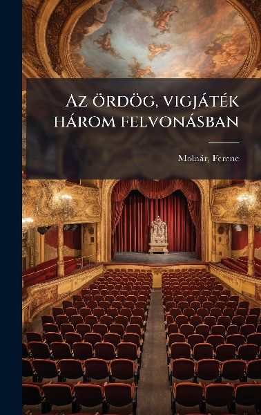 Az ördög, vigjàtÃ(c)k hàrom felvonàsban