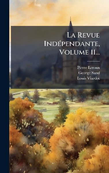 La Revue IndÃ(c)pendante, Volume 11...