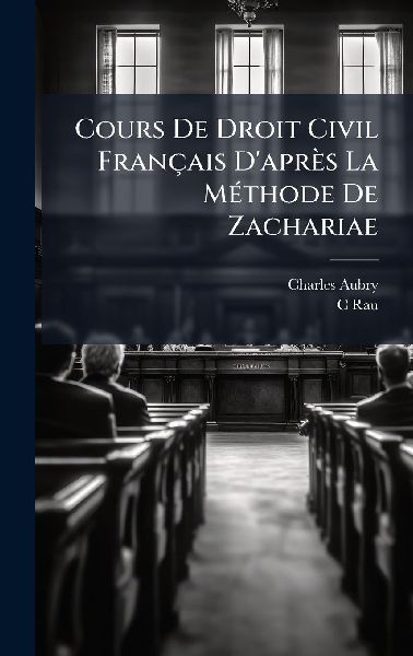 Cours De Droit Civil Français D'après La MÃ(c)thode De...