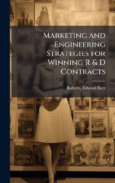 Marketing and Engineering Strategies for Winning R & D Con...