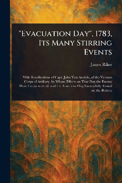 "Evacuation Day", 1783, Its Many Stirring Events
