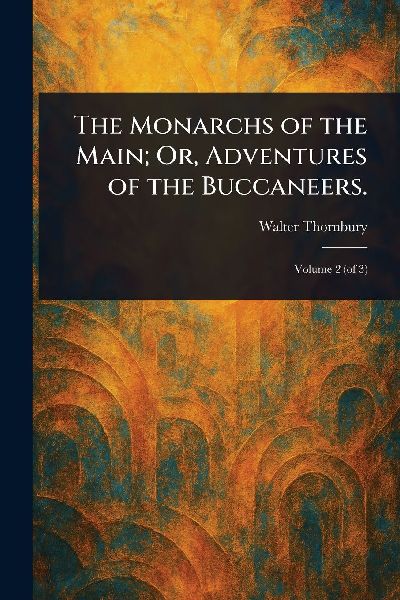 The Monarchs of the Main; Or, Adventures of the Buccaneers.