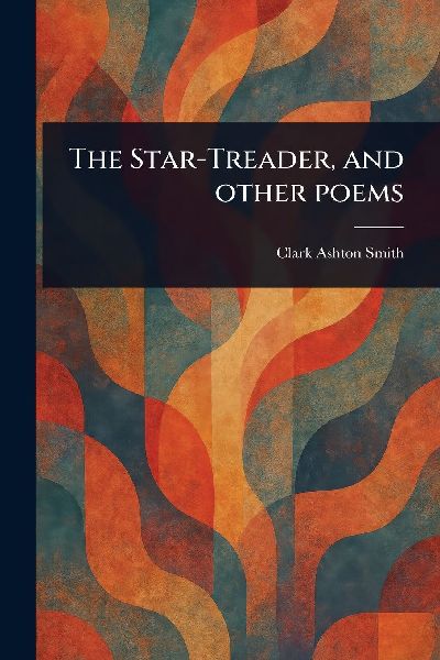 The Star-Treader, and Other Poems