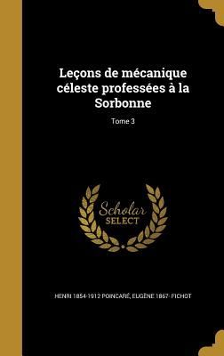 Leçons de mécanique céleste professées à la Sorbonne; Tome 3