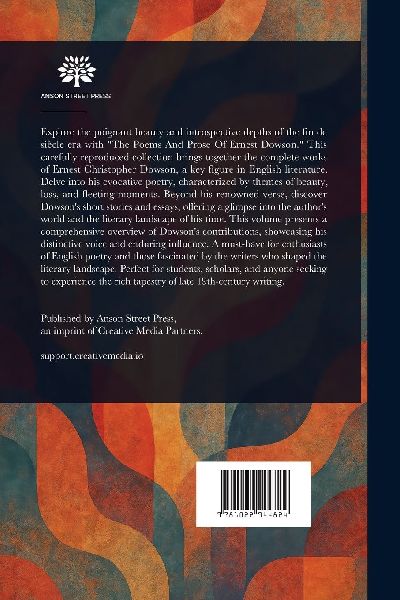 The Poems and Prose of Ernest Dowson, With a Memoir by Arthur Symons
