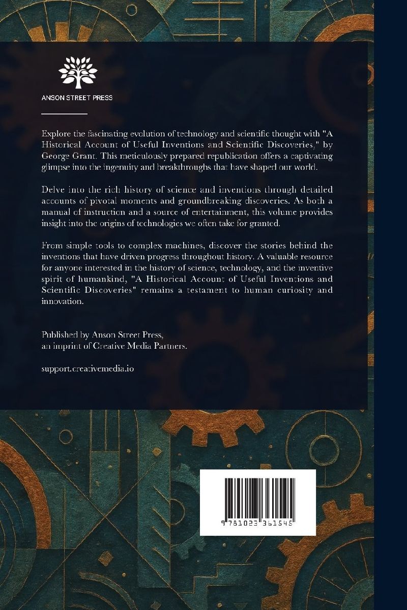 A Historical Account of Useful Inventions and Scientific Discoveries