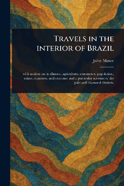 Travels in the Interior of Brazil