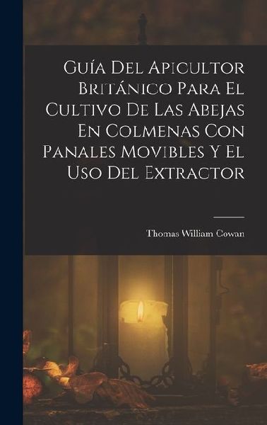 Guía Del Apicultor Británico Para El Cultivo De Las Abejas E...