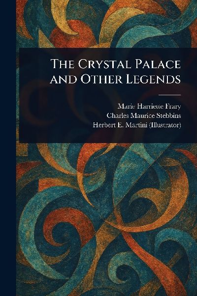 The Crystal Palace and Other Legends