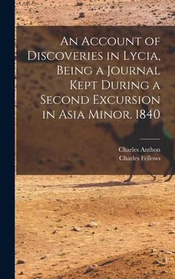 An Account of Discoveries in Lycia, Being a Journal Kept Durin...