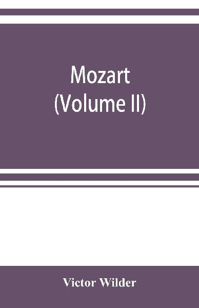 Mozart; the story of his life as man and artist according to a...