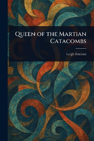 Queen of the Martian Catacombs