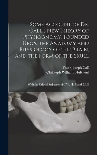 Some Account of Dr. Gall's New Theory of Physiognomy, Fou...