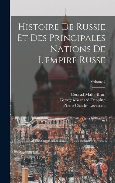 Histoire De Russie Et Des Principales Nations De L'empire...
