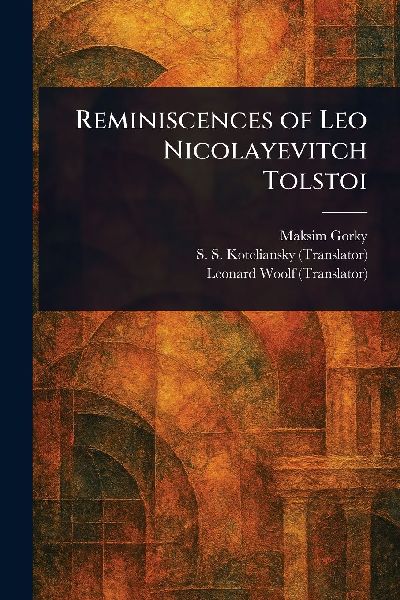 Reminiscences of Leo Nicolayevitch Tolstoi