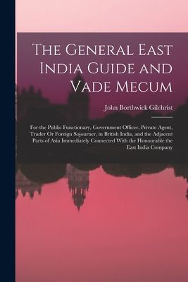 The General East India Guide and Vade Mecum: For the Public Fu...