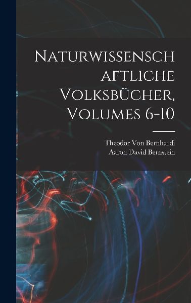 Naturwissenschaftliche Volksbücher, Volumes 6-10