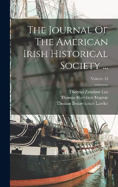 The Journal Of The American Irish Historical Society ...; Volu...