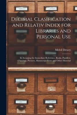 Decimal Clasification and Relativ Index for Libraries and Pers...