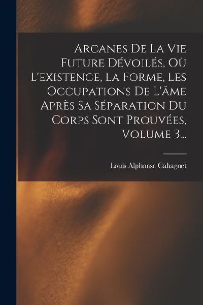Arcanes De La Vie Future Dévoilés, Où L'existence, La ...