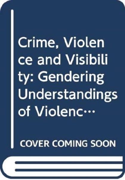 Crime, Violence and Visibility