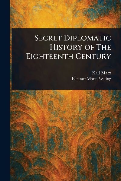 Secret Diplomatic History of The Eighteenth Century