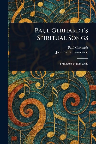 Paul Gerhardt's Spiritual Songs