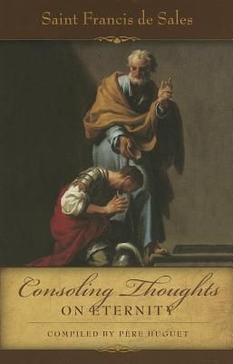 Consoling Thoughts of St. Francis de Sales On Eternity