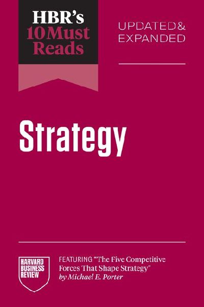 Hbr's 10 Must Reads on Strategy, Updated and Expanded (Fe...