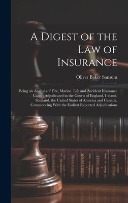 A Digest of the law of Insurance: Being an Analysis of Fire, M...