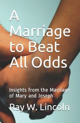 A Marriage to Beat All Odds: Insights from the Marriage of Mar...