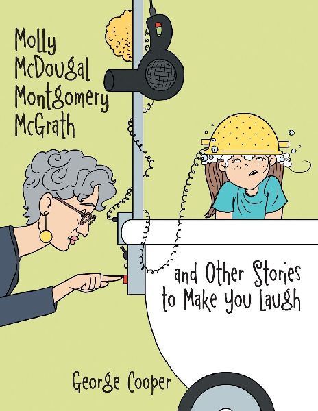 Molly McDougal Montgomery McGrath and Other Stories to Make Yo...