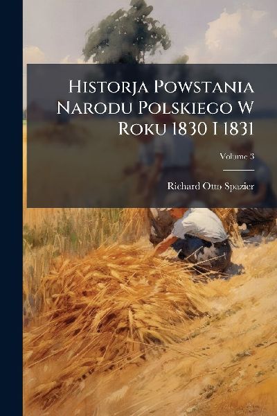 Historja Powstania Narodu Polskiego W Roku 1830 I 1831