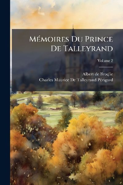 MÃ(c)moires Du Prince De Talleyrand