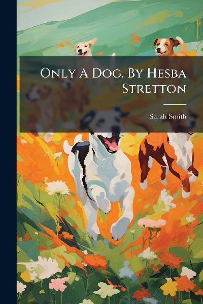 Only A Dog. By Hesba Stretton