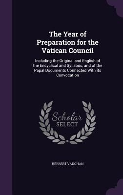 The Year of Preparation for the Vatican Council: Including the...