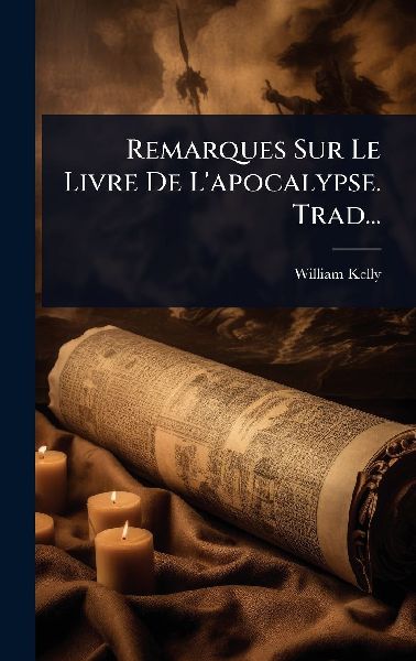 Remarques Sur Le Livre De L'apocalypse. Trad...