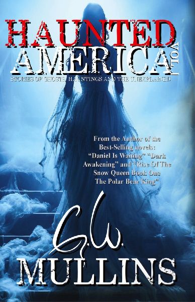 Haunted America Vol. 1 Stories of Ghosts, Hauntings and the Un...