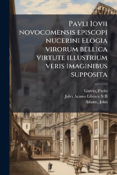 Pavli Iovii novocomensis episcopi nucerini Elogia virorum bell...